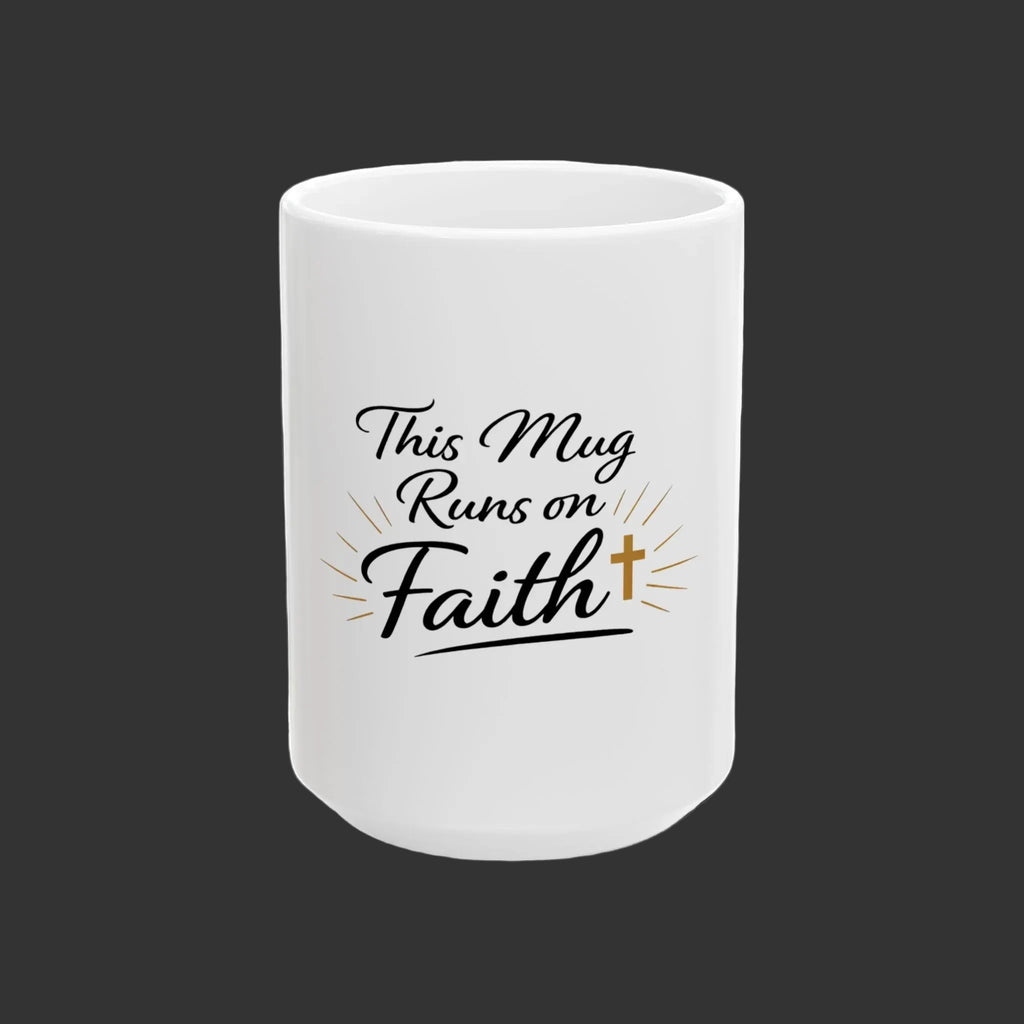 Runs on Faith Ceramic Mug — Inspirational Christian Coffee Mug (11oz & 15oz)
