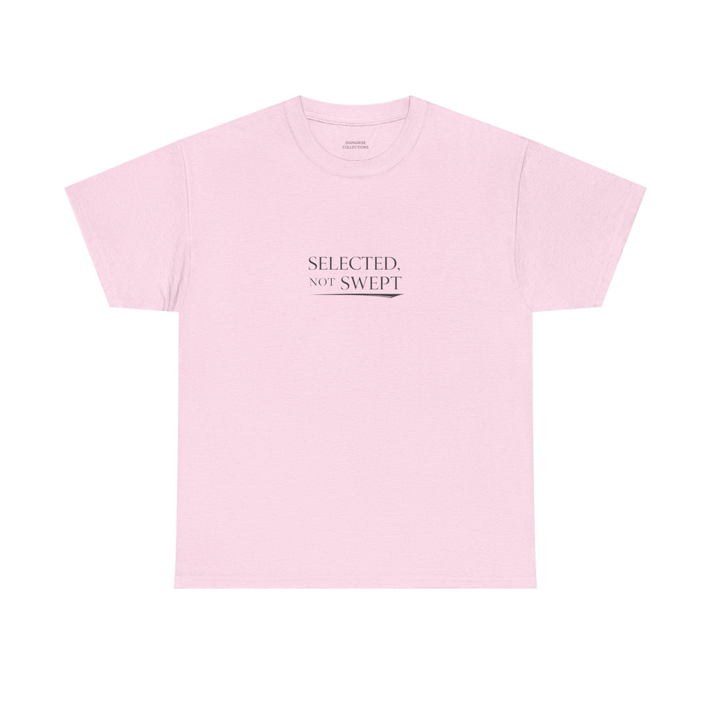 Selected, Not Swept T-Shirt — Minimalist Inspirational Graphic Tee