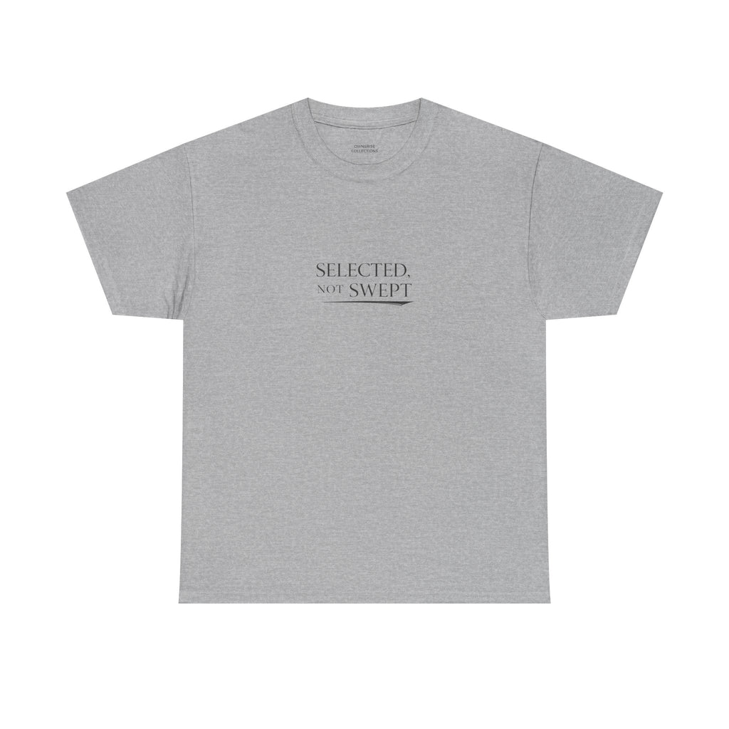Selected, Not Swept T-Shirt — Minimalist Inspirational Graphic Tee
