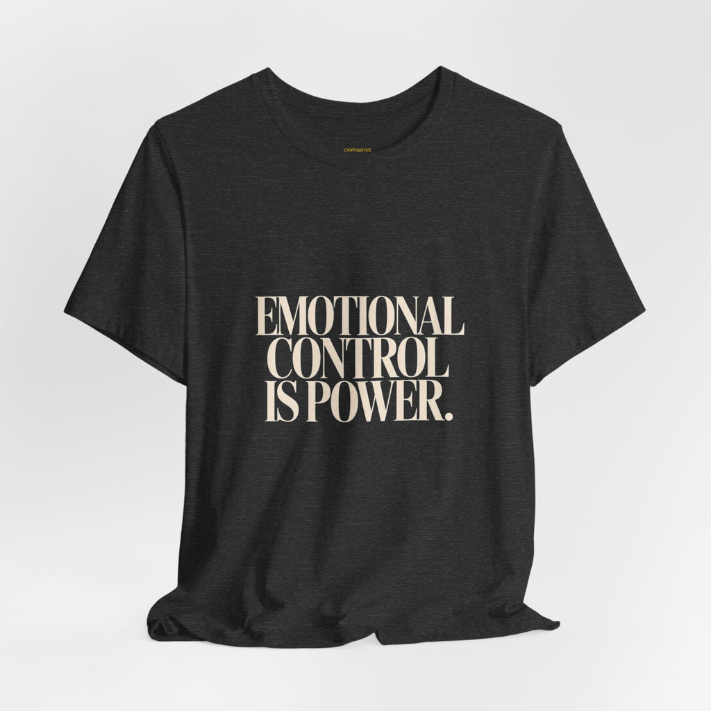 Emotional Control Is Power Tee - Motivational Graphic T-Shirt