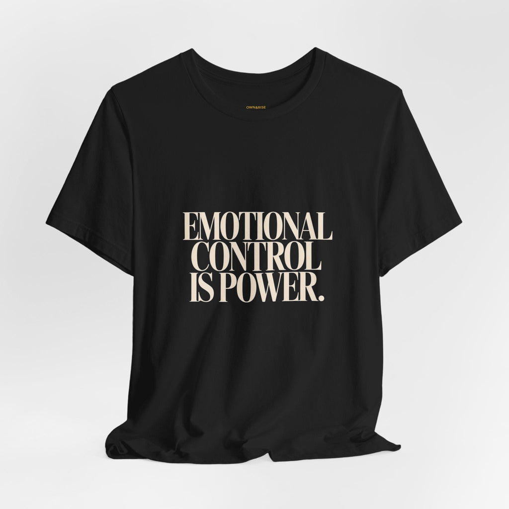 Emotional Control Is Power Tee - Motivational Graphic T-Shirt