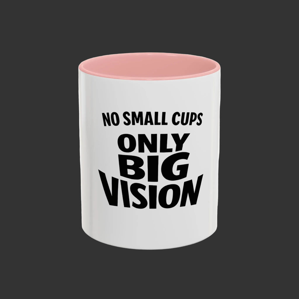 Only Big Vision Accent Coffee Mug — Motivational Coffee Cup (11/15oz)
