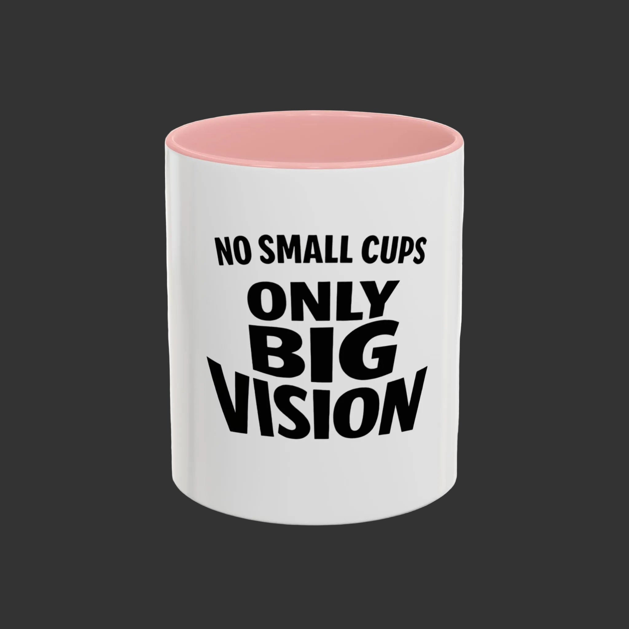 Only Big Vision Accent Coffee Mug — Motivational Coffee Cup (11/15oz)