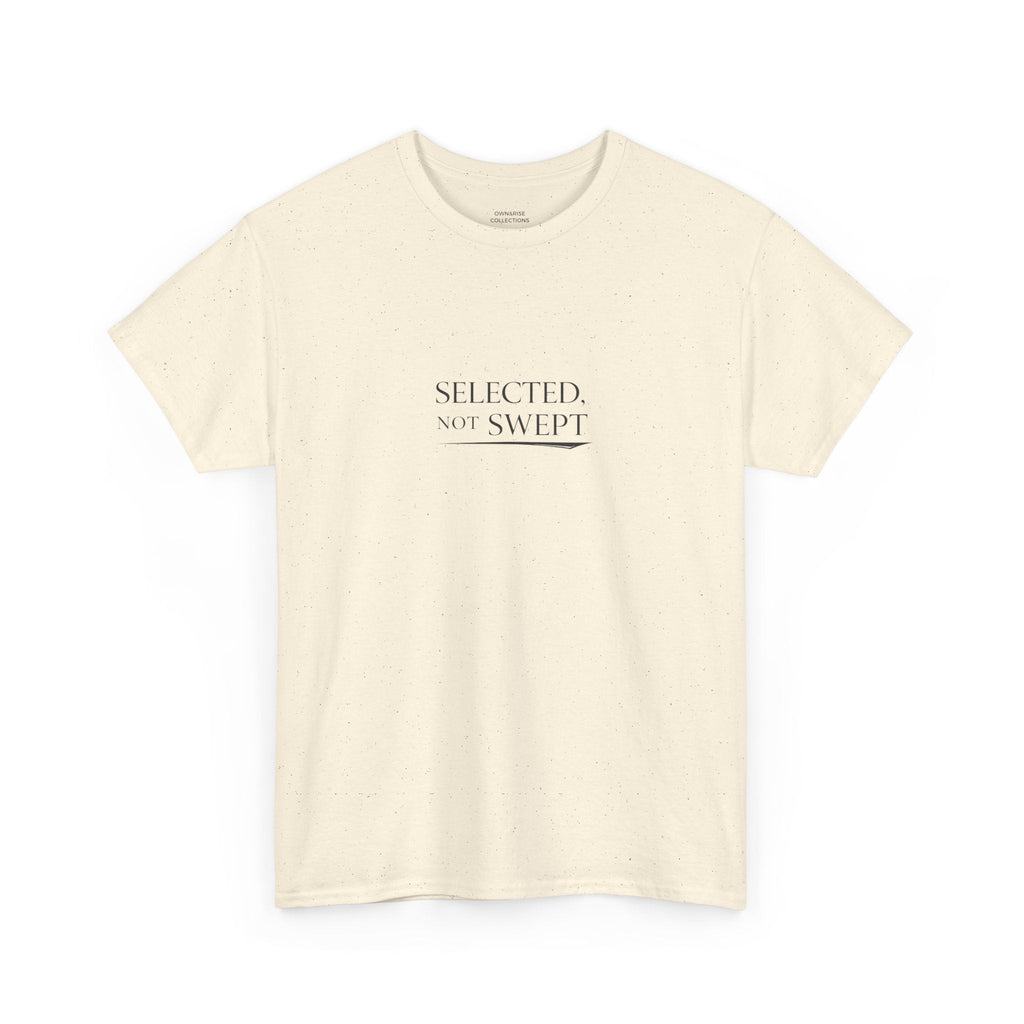 Selected, Not Swept T-Shirt — Minimalist Inspirational Graphic Tee