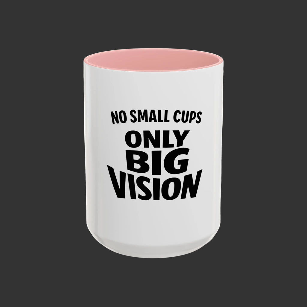 Only Big Vision Accent Coffee Mug — Motivational Coffee Cup (11/15oz)