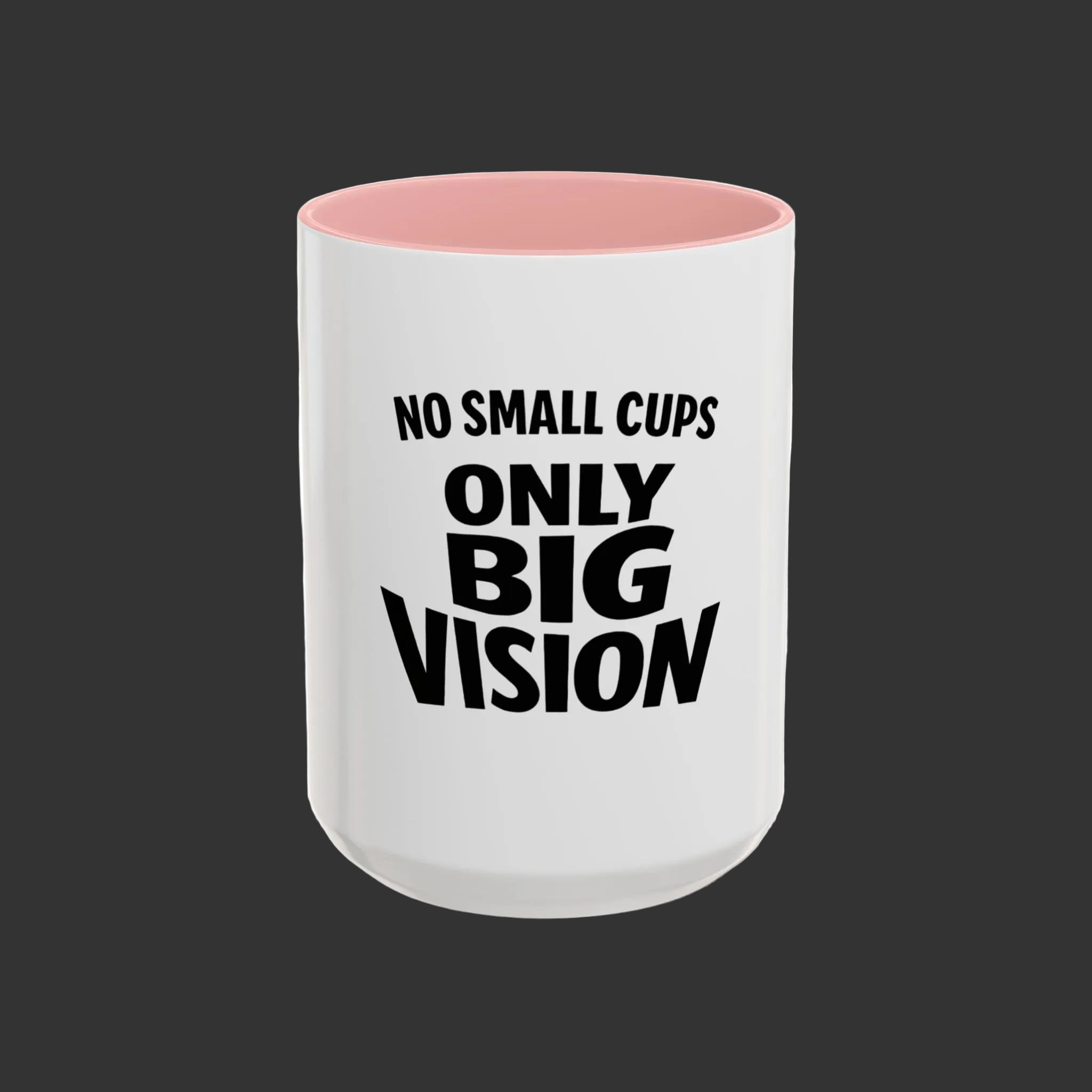 Only Big Vision Accent Coffee Mug — Motivational Coffee Cup (11/15oz)