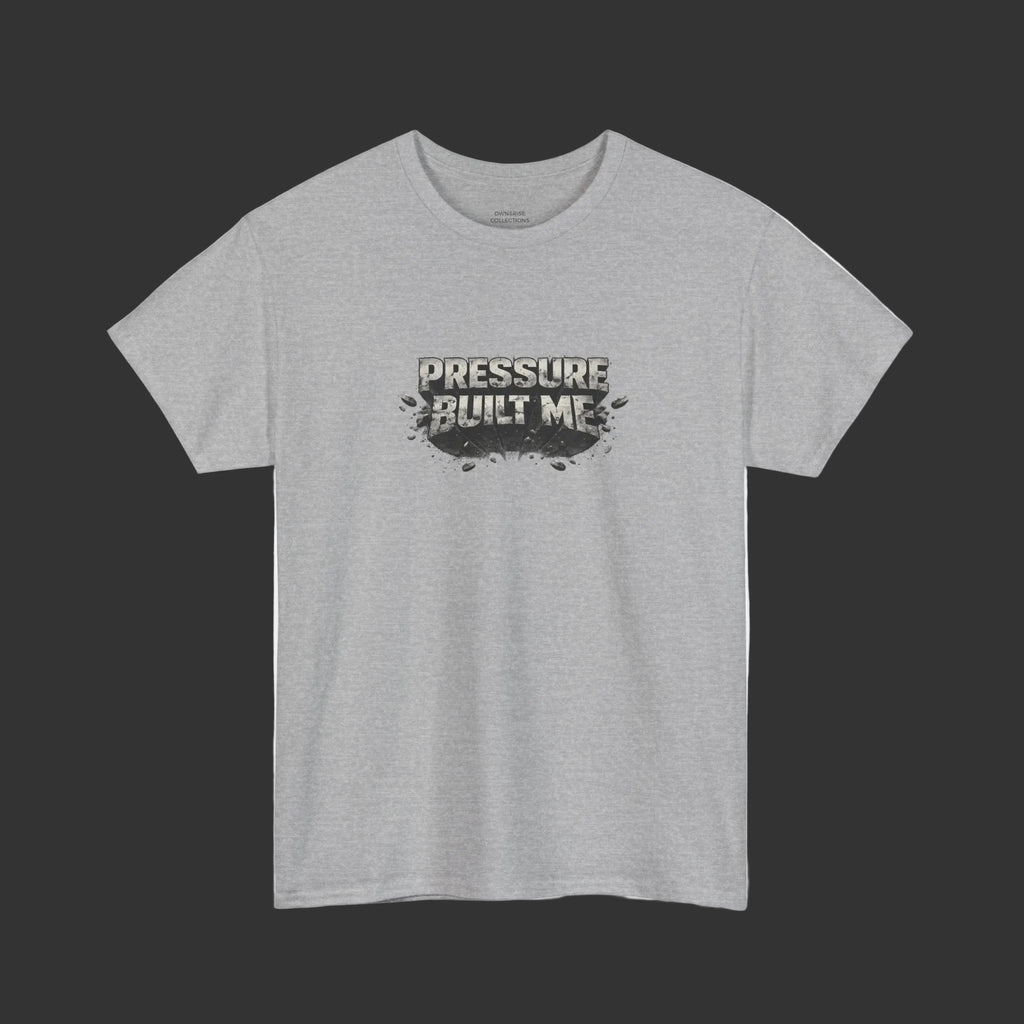 Pressure Built Me T-Shirt — Motivational Graphic Tee