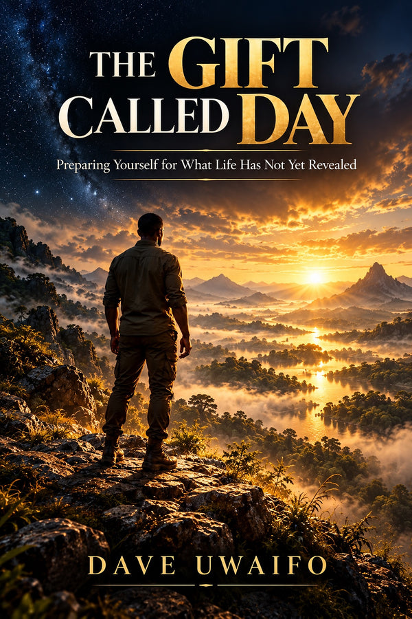 THE GIFT CALLED DAY - Preparing Yourself for What Life Has Not Yet Revealed