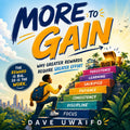 MORE TO GAIN - Why Greater Rewards Require Greater Effort original artwork