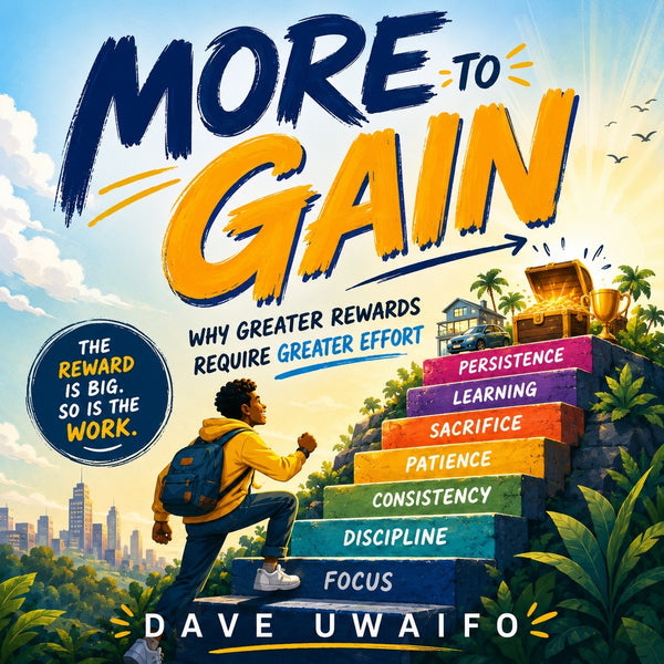 MORE TO GAIN - Why Greater Rewards Require Greater Effort original artwork