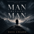 MAN BEYOND MAN - How Silence, Pain and Isolation Rebuilt Me original artwork
